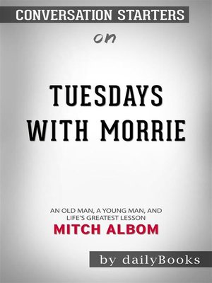 cover image of Tuesdays with Morrie--An Old Man, a Young Man, and Life's Greatest Lesson, 20th Anniversary Edition by Mitch Albom | Conversation Starters